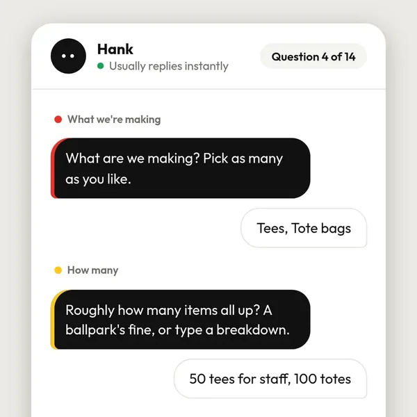Hank's brief chat: Hank asks what we're making and how many, and the client answers tees and tote bags, 50 tees for staff and 100 totes